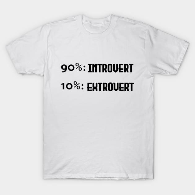 90% Introvert and 10% Extrovert - Black Lettering Version T-Shirt by Nat Ewert Art